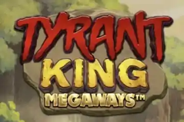 Tyrant King Megaways